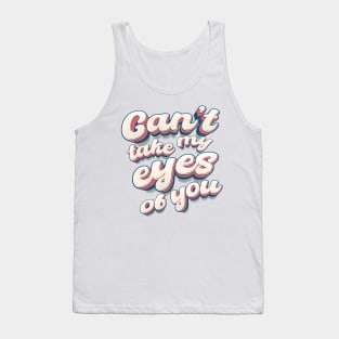 music quote cant take my eyes of you Tank Top